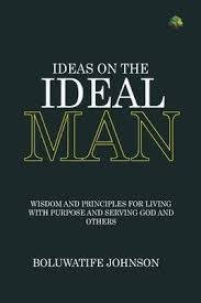 Ideas on the Ideal Man by Boluwatife Johnson